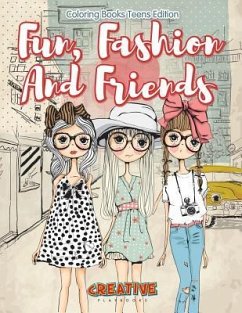 Fun, Fashion And Friends - Coloring Books Teens Edition - Creative Playbooks