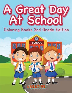 A Great Day At School - Coloring Books 2nd Grade Edition - Creative Playbooks