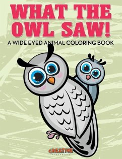 What the Owl Saw! A Wide Eyed Animal Coloring Book - Creative Playbooks
