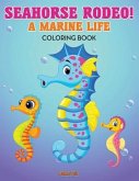 Seahorse Rodeo! A Marine Life Coloring Book