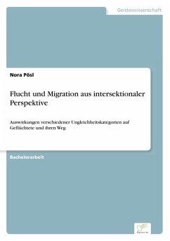 Flucht und Migration aus intersektionaler Perspektive - Pösl, Nora Flucht und Migration aus intersektionaler Perspektive - Pösl, Nora
