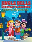 Jingle Bells and Snowy Sleigh Rides! Christmas Coloring Book