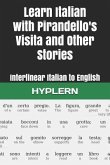 Learn Italian with Pirandello's Visita and Other Stories: Interlinear Italian to English