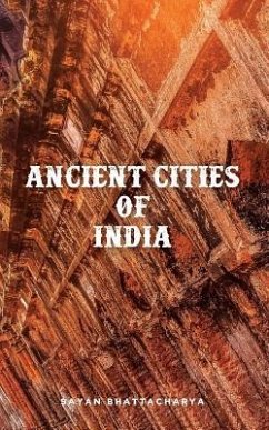Ancient Cities of India - Bhattacharya, Sayan