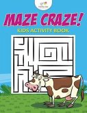 Maze Craze! Kids Maze Activity Book