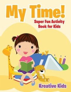 My Time! Super Fun Activity Book for Kids - Kreative Kids