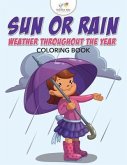 Sun or Rain: Weather Throughout the Year Coloring Book