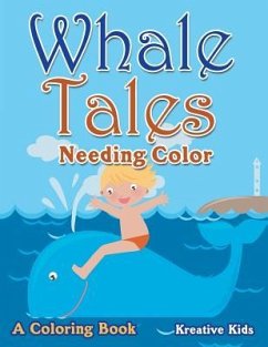 Whale Tales Needing Color: A Coloring Book - Kreative Kids