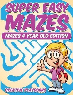 Super Easy Mazes Mazes 4 Year Old Edition - Creative Playbooks