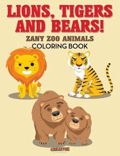 Lions, Tigers and Bears! Zany Zoo Animals Coloring Book - Creative Playbooks