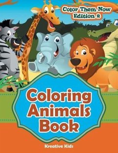 Coloring Animals Book - Color Them Now Edition 2 - Kreative Kids