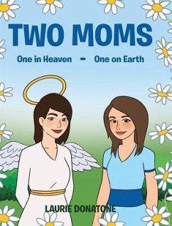 Two Moms: One in Heaven-One on Earth - Donatone, Laurie