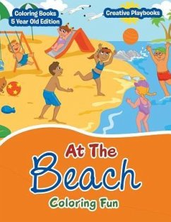 At The Beach Coloring Fun - Coloring Books 5 Year Old Edition - Creative Playbooks