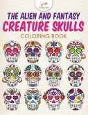 The Alien and Fantasy Creature Skulls Coloring Book