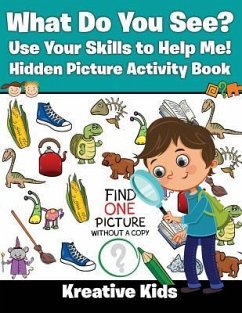 What Do You See? Use Your Skills to Help Me! Hidden Picture Activity Book - Kreative Kids