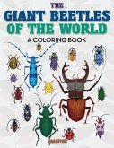 The Giant Beetles of the World Coloring Book