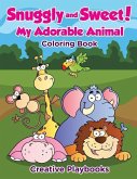 Snuggly and Sweet! My Adorable Animal Coloring Book