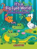 It's a Big Eyed World! Animals Coloring Book