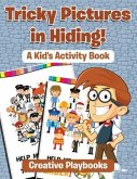 Tricky Pictures in Hiding! A Kid's Activity Book