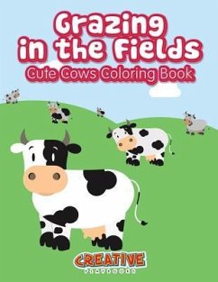 Grazing in the Fields, Cute Cows Coloring Book - Creative Playbooks