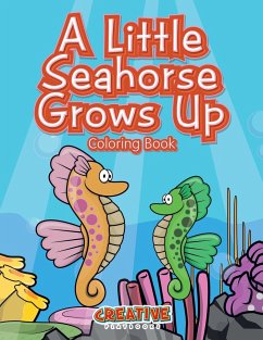 A Little Seahorse Grows Up Coloring Book - Creative Playbooks