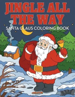 Jingle All the Way Santa Claus Coloring Book - Creative Playbooks