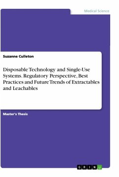 Disposable Technology and Single-Use Systems. Regulatory Perspective, Best Practices and Future Trends of Extractables and Leachables - Culleton, Suzanne