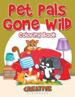 Pet Pals Gone Wild Coloring Book - Creative Playbooks