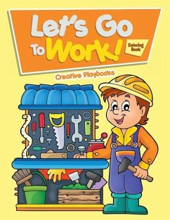 Let's Go To Work! Coloring Book - Creative Playbooks