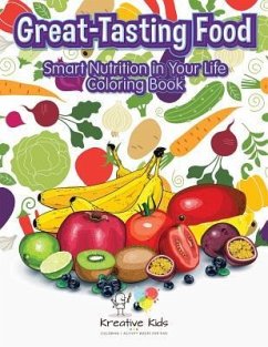 Great-Tasting Food: Smart Nutrition in Your Life Coloring Book - Kreative Kids