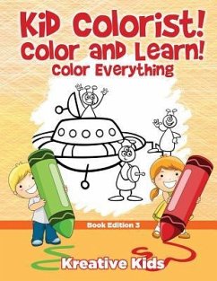 Kid Colorist! Color and Learn! Color Everything Book Edition 3 - Kreative Kids