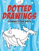 Dotted Drawings: Connect the Dots Activity Book