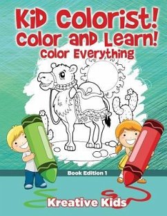 Kid Colorist! Color and Learn! Color Everything Book Edition 1 - Kreative Kids