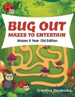 Bug Out Mazes To Entertain Mazes 8 Year Old Edition - Creative Playbooks