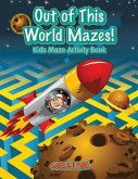 Out of This World Mazes! Kids Maze Activity Book