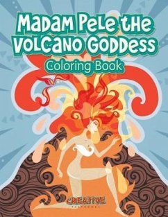 Madam Pele the Volcano Goddess Coloring Book - Creative Playbooks