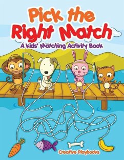 Pick the Right Match: A Kids' Matching Activity Book - Creative Playbooks