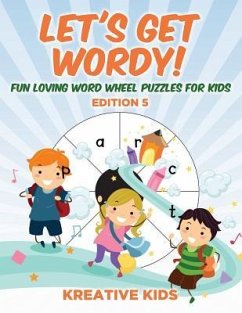 Let's Get Wordy! Fun Loving Word Wheel Puzzles for Kids Edition 5 - Kreative Kids