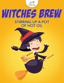 Witches Brew Stirring Up a Pot of Hot Oil