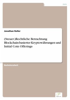 (Steuer-)Rechtliche Betrachtung Blockchain-basierter Kryptowährungen und Initial Coin Offerings - Roller, Jonathan