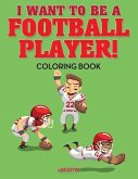 I Want to be a Football Player! Coloring Book