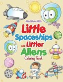 Little Spaceships and Littler Aliens Coloring Book