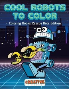 Cool Robots To Color - Coloring Books Rescue Bots Edition - Creative Playbooks
