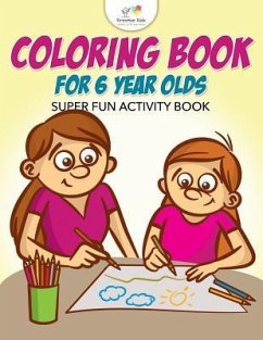 Coloring Book For 6 Year Olds Super Fun Activity Book - Kreative Kids