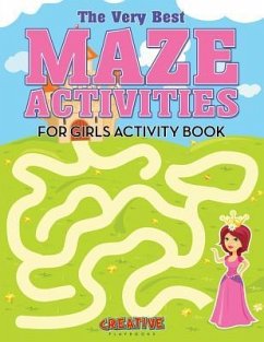 The Very Best Maze Activities for Girls Activity Book - Creative Playbooks