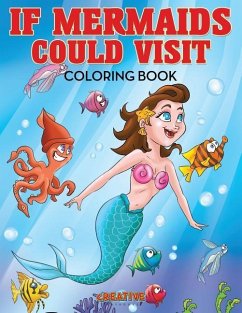 If Mermaids Could Visit Coloring Book - Creative Playbooks