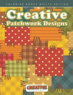 Creative Patchwork Designs - Coloring Books Quilts Edition - Creative Playbooks