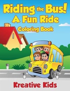 Riding the Bus! A Fun Ride Coloring Book - Kreative Kids