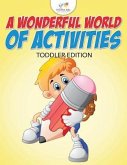 A Wonderful World of Activities Toddler Edition