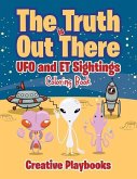 The Truth is Out There: UFO and ET Sightings Coloring Book